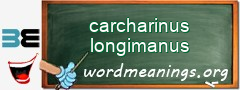 WordMeaning blackboard for carcharinus longimanus